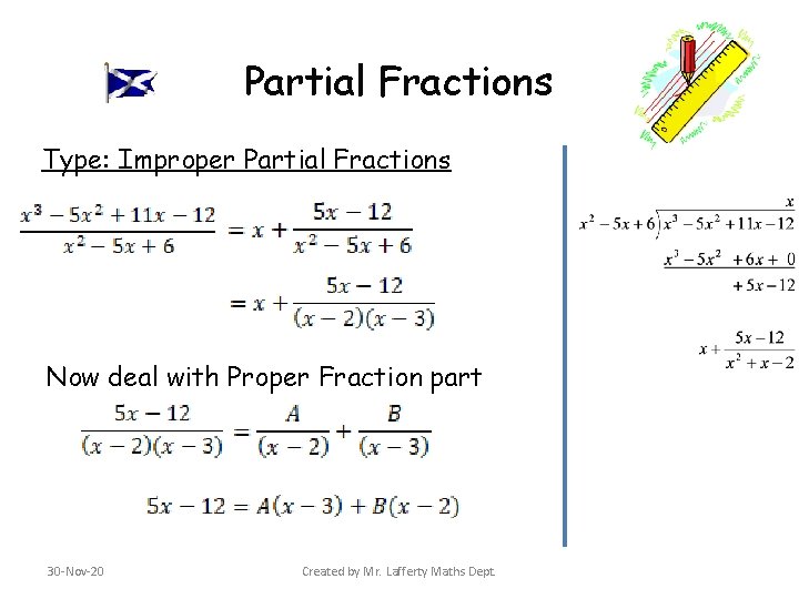 Partial Fractions Type: Improper Partial Fractions Now deal with Proper Fraction part 30 -Nov-20 Partial Fractions Type: Improper Partial Fractions Now deal with Proper Fraction part 30 -Nov-20