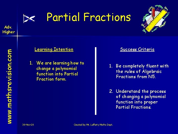 Partial Fractions www. mathsrevision. com Adv. Higher Learning Intention Success Criteria 1. We are Partial Fractions www. mathsrevision. com Adv. Higher Learning Intention Success Criteria 1. We are