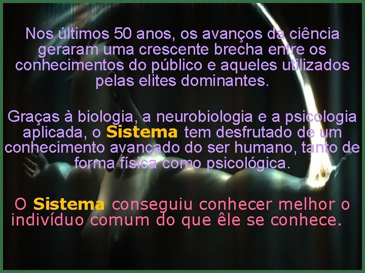 Nos últimos 50 anos, os avanços da ciência geraram uma crescente brecha entre os