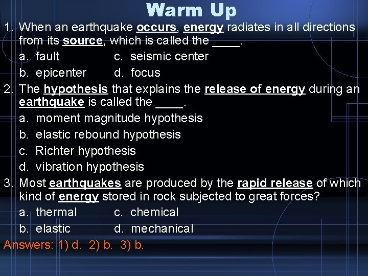 Warm Up 1. When an earthquake occurs, energy radiates in all directions from its