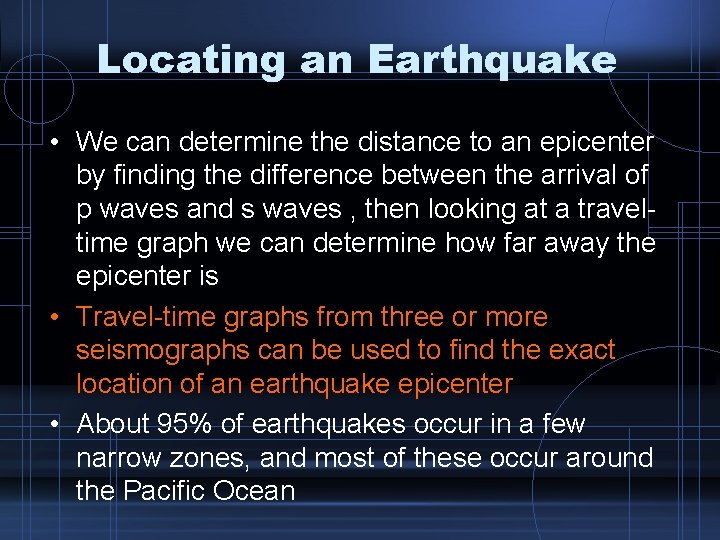 Locating an Earthquake • We can determine the distance to an epicenter by finding
