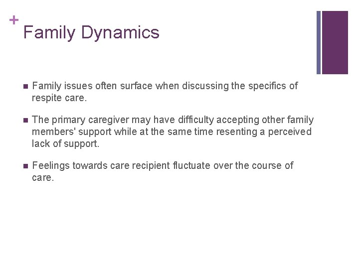 + Family Dynamics n Family issues often surface when discussing the specifics of respite