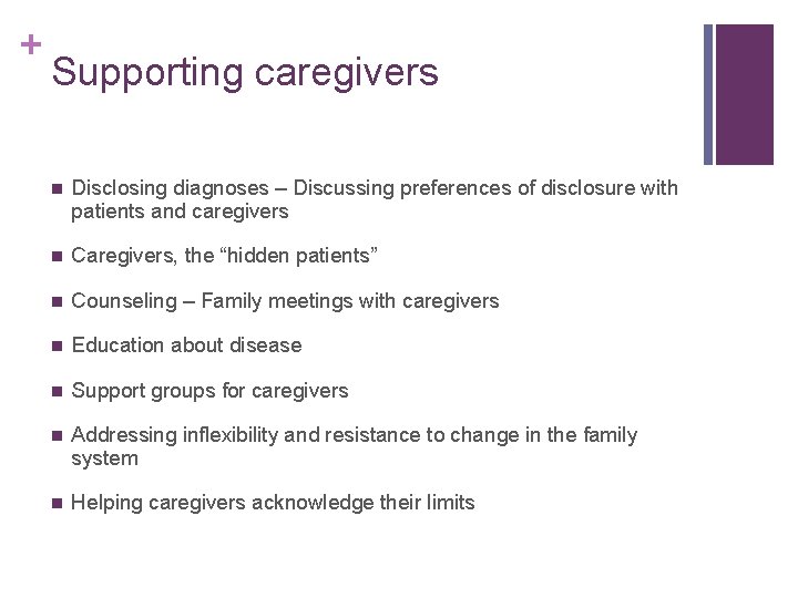 + Supporting caregivers n Disclosing diagnoses – Discussing preferences of disclosure with patients and