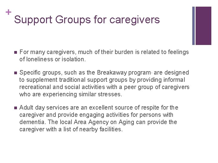 + Support Groups for caregivers n For many caregivers, much of their burden is
