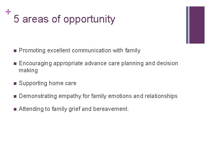 + 5 areas of opportunity n Promoting excellent communication with family n Encouraging appropriate