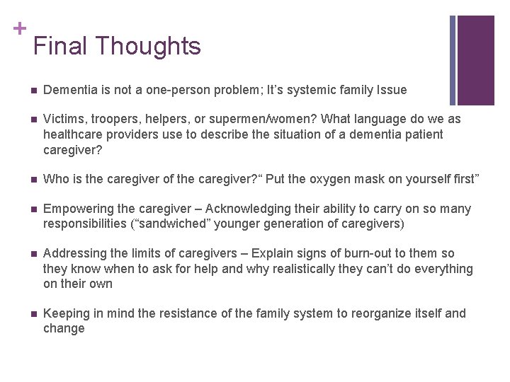 + Final Thoughts n Dementia is not a one-person problem; It’s systemic family Issue