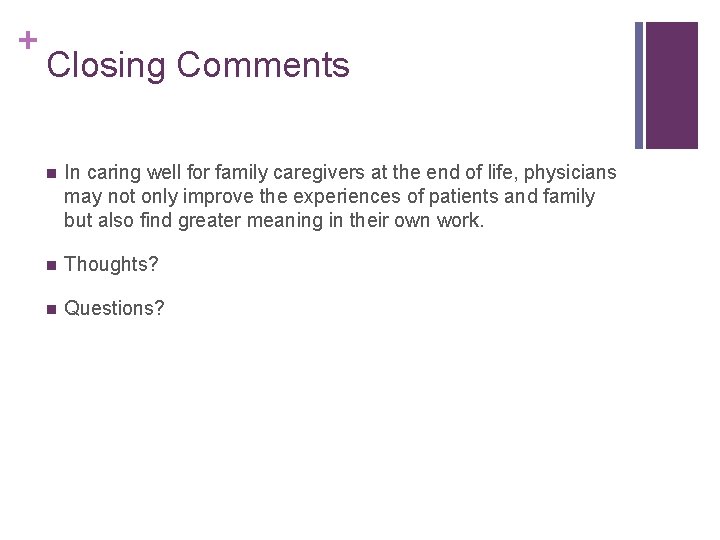 + Closing Comments n In caring well for family caregivers at the end of