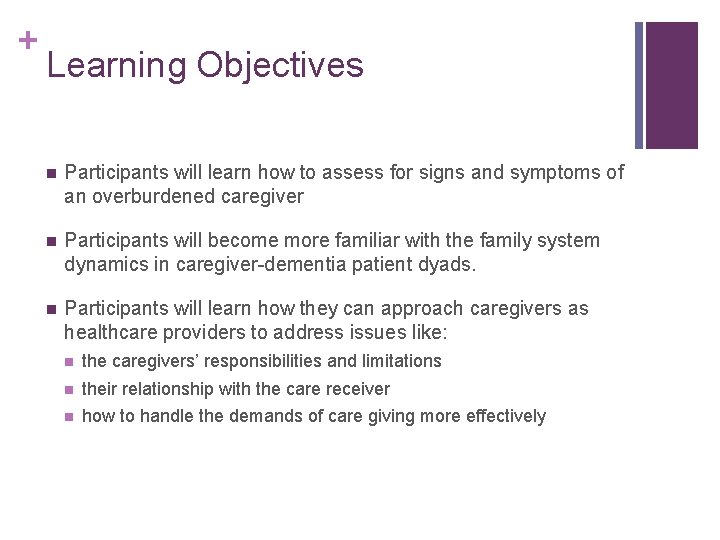 + Learning Objectives n Participants will learn how to assess for signs and symptoms