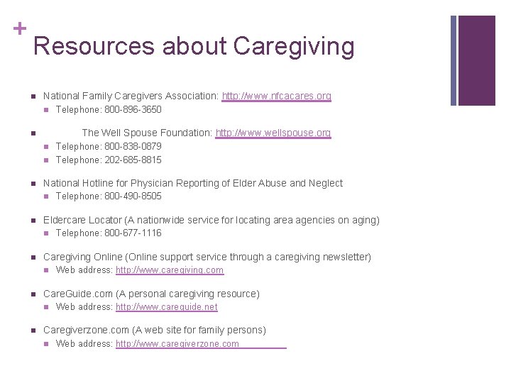 + Resources about Caregiving n National Family Caregivers Association: http: //www. nfcacares. org n