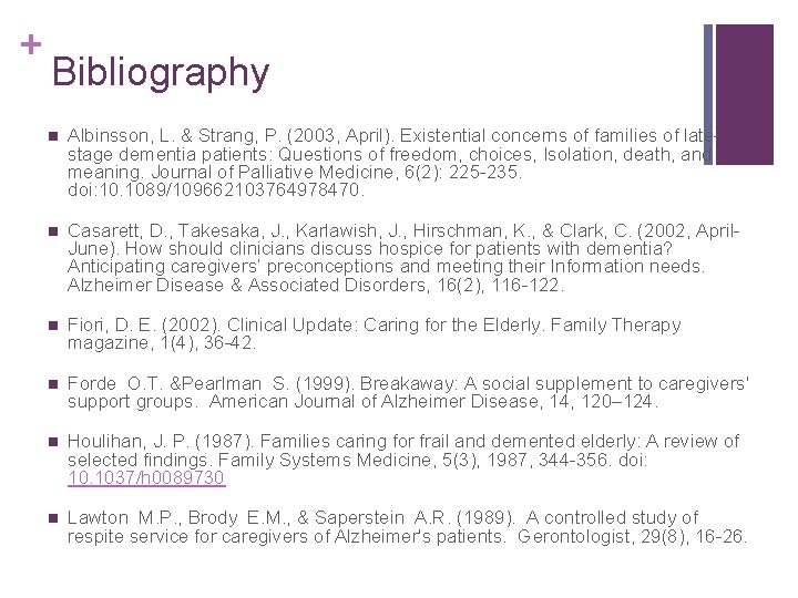 + Bibliography n Albinsson, L. & Strang, P. (2003, April). Existential concerns of families