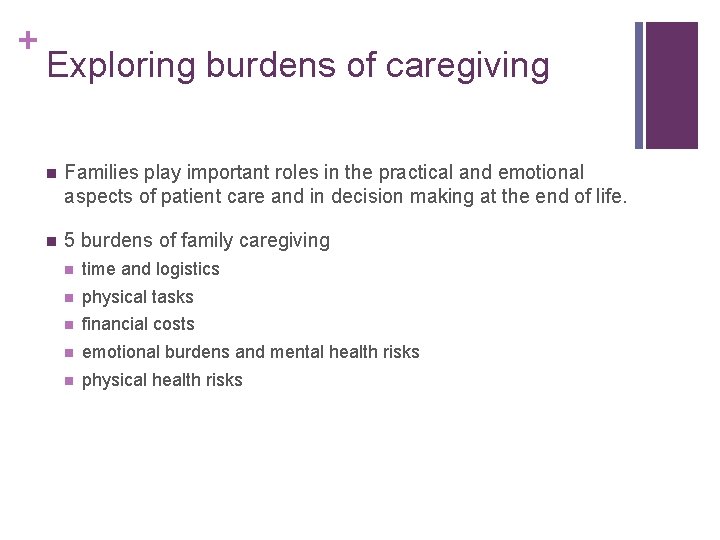 + Exploring burdens of caregiving n Families play important roles in the practical and