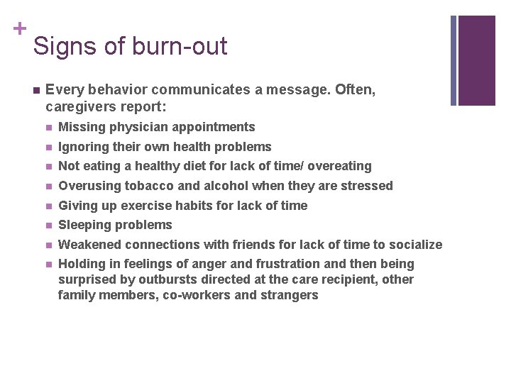 + Signs of burn-out n Every behavior communicates a message. Often, caregivers report: n