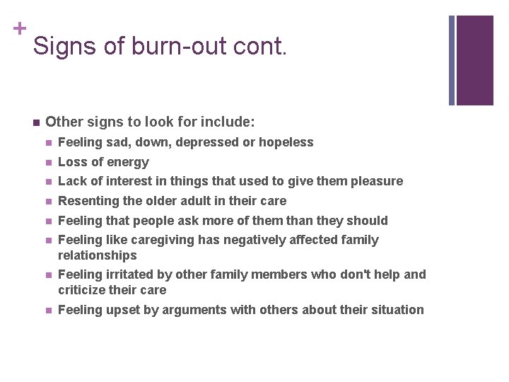 + Signs of burn-out cont. n Other signs to look for include: n Feeling