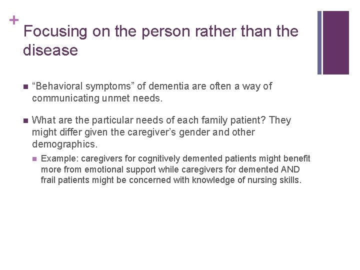 + Focusing on the person rather than the disease n “Behavioral symptoms” of dementia