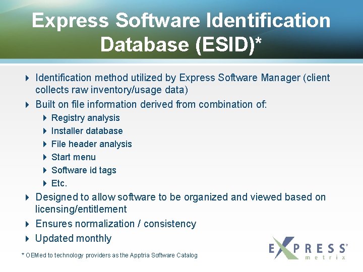 Express Software Identification Database (ESID)* Identification method utilized by Express Software Manager (client collects