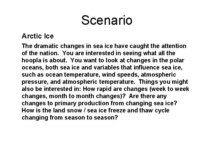 Scenario Arctic Ice The dramatic changes in sea ice have caught the attention of