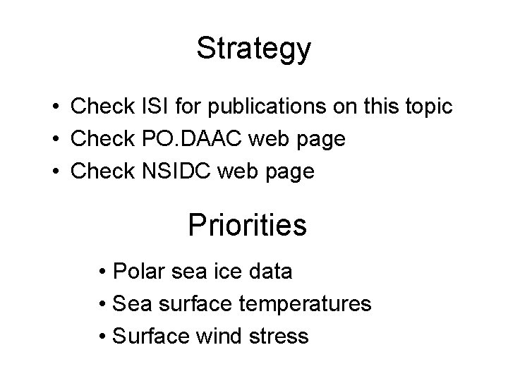 Strategy • Check ISI for publications on this topic • Check PO. DAAC web