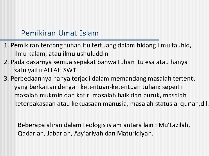 Pemikiran Umat Islam 1. Pemikiran tentang tuhan itu tertuang dalam bidang ilmu tauhid, ilmu