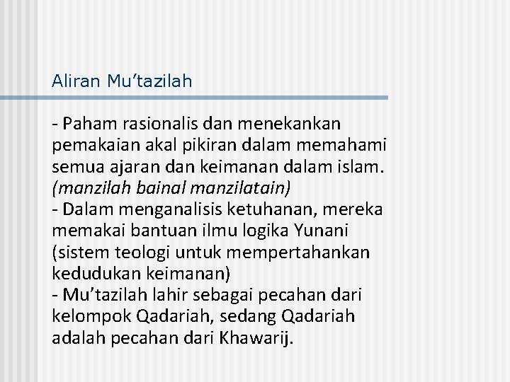 Aliran Mu’tazilah - Paham rasionalis dan menekankan pemakaian akal pikiran dalam memahami semua ajaran