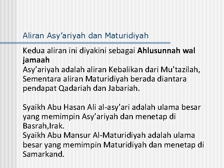 Aliran Asy’ariyah dan Maturidiyah Kedua aliran ini diyakini sebagai Ahlusunnah wal jamaah Asy’ariyah adalah