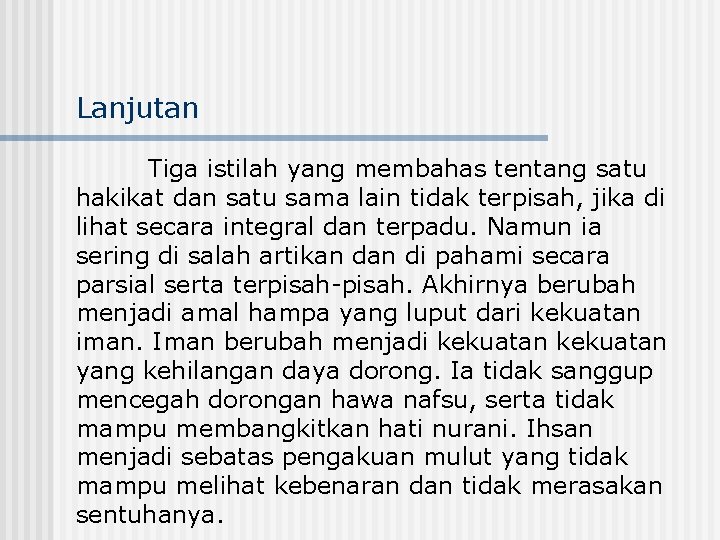 Lanjutan Tiga istilah yang membahas tentang satu hakikat dan satu sama lain tidak terpisah,