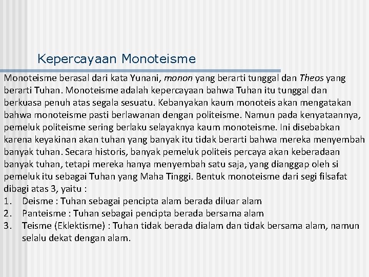 Kepercayaan Monoteisme berasal dari kata Yunani, monon yang berarti tunggal dan Theos yang berarti