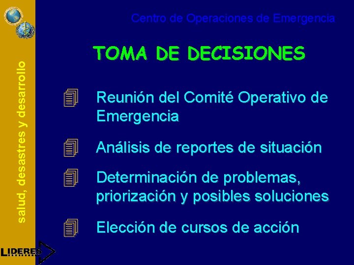 salud, desastres y desarrollo Centro de Operaciones de Emergencia TOMA DE DECISIONES 4 Reunión