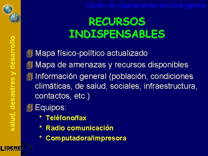 salud, desastres y desarrollo Centro de Operaciones de Emergencia RECURSOS INDISPENSABLES 4 Mapa físico-político