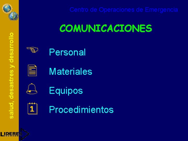 salud, desastres y desarrollo Centro de Operaciones de Emergencia COMUNICACIONES E % ¦ Personal