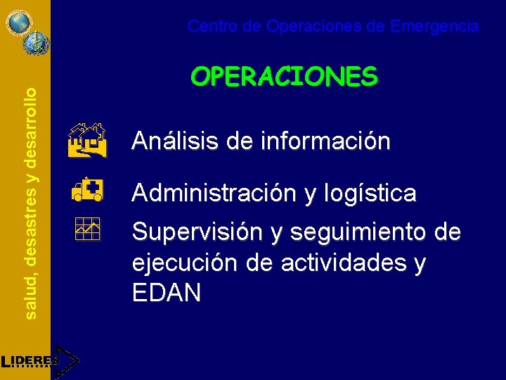 salud, desastres y desarrollo Centro de Operaciones de Emergencia OPERACIONES B h Análisis de