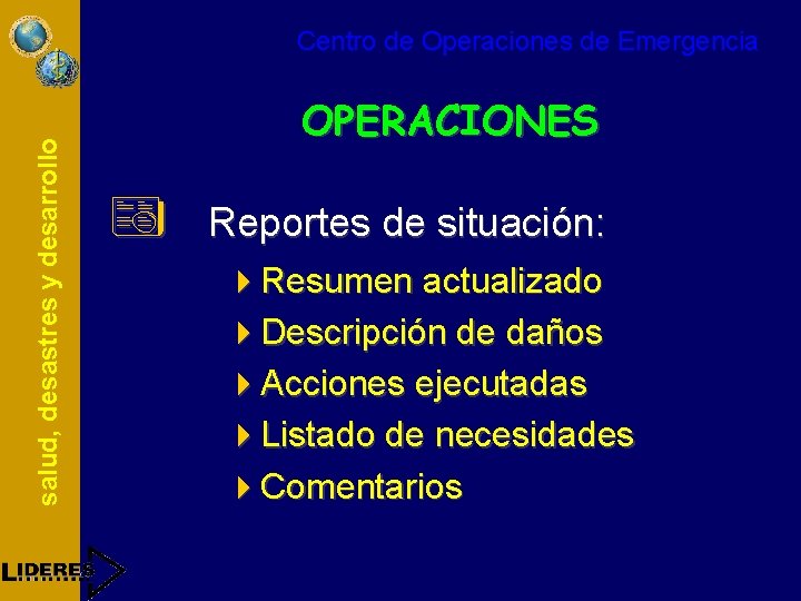 salud, desastres y desarrollo Centro de Operaciones de Emergencia OPERACIONES ª Reportes de situación: