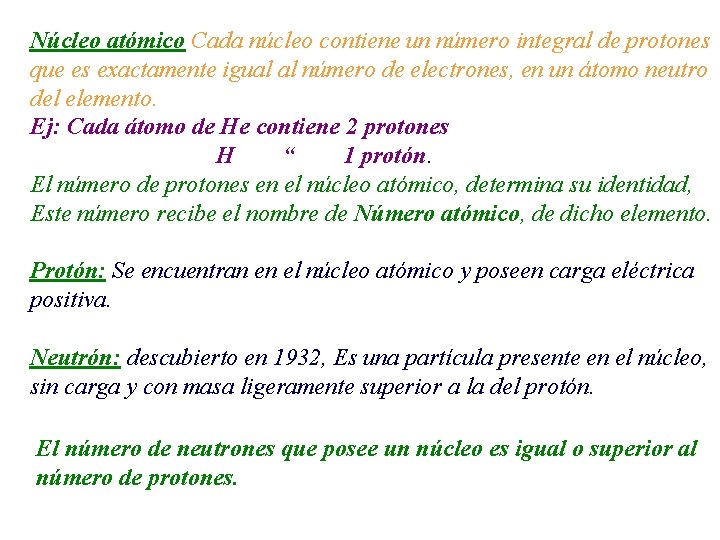 Núcleo atómico Cada núcleo contiene un número integral de protones que es exactamente igual