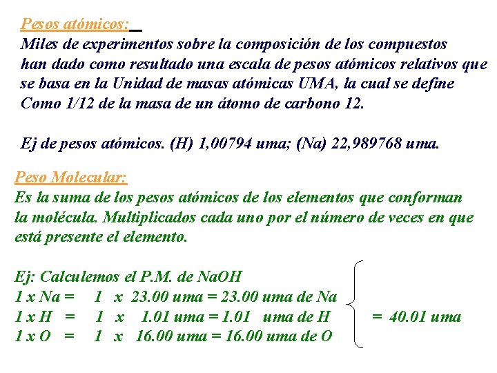 Pesos atómicos: Miles de experimentos sobre la composición de los compuestos han dado como