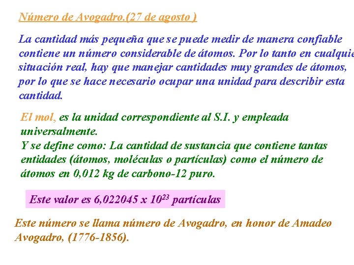 Número de Avogadro. (27 de agosto ) La cantidad más pequeña que se puede