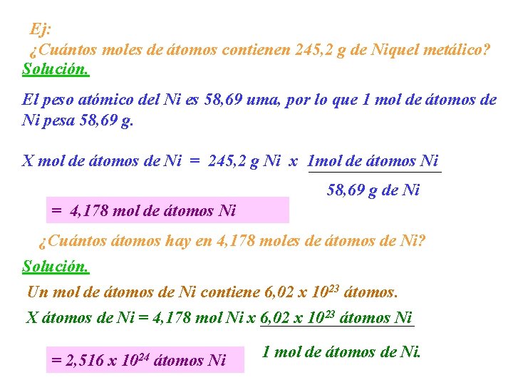 Ej: ¿Cuántos moles de átomos contienen 245, 2 g de Niquel metálico? Solución. El