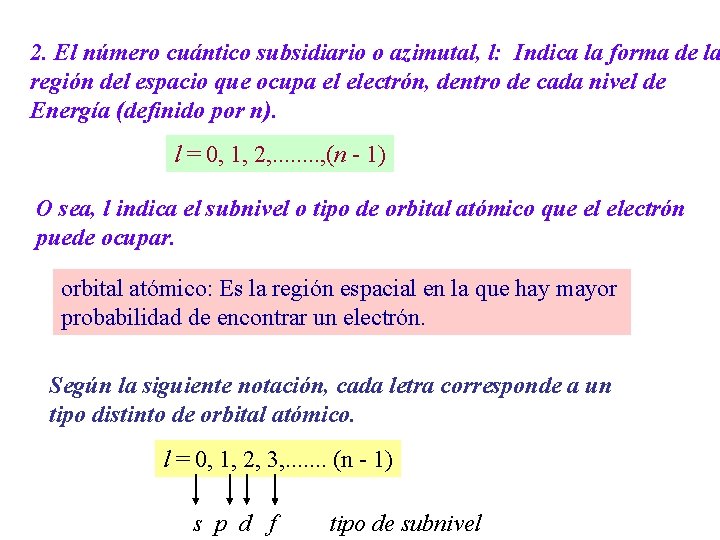 2. El número cuántico subsidiario o azimutal, l: Indica la forma de la región