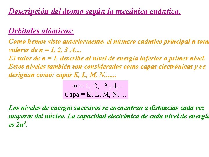 Descripción del átomo según la mecánica cuántica. Orbitales atómicos: Como hemos visto anteriormente, el