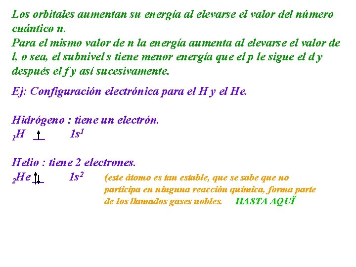 Los orbitales aumentan su energía al elevarse el valor del número cuántico n. Para