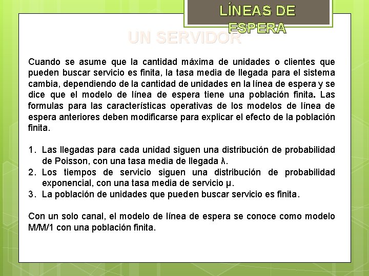 LÍNEAS DE ESPERA UN SERVIDOR Cuando se asume que la cantidad máxima de unidades LÍNEAS DE ESPERA UN SERVIDOR Cuando se asume que la cantidad máxima de unidades