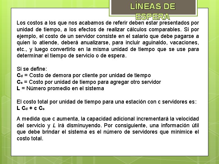 LÍNEAS DE ESPERA Los costos a los que nos acabamos de referir deben estar LÍNEAS DE ESPERA Los costos a los que nos acabamos de referir deben estar
