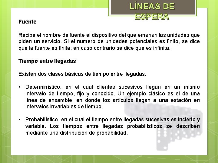 Fuente LÍNEAS DE ESPERA Recibe el nombre de fuente el dispositivo del que emanan Fuente LÍNEAS DE ESPERA Recibe el nombre de fuente el dispositivo del que emanan