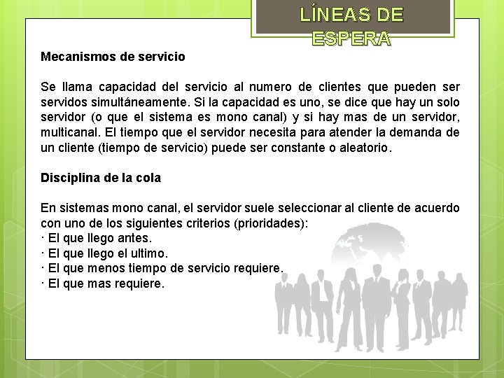 Mecanismos de servicio LÍNEAS DE ESPERA Se llama capacidad del servicio al numero de Mecanismos de servicio LÍNEAS DE ESPERA Se llama capacidad del servicio al numero de