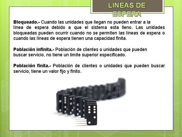 LÍNEAS DE ESPERA Bloqueado. - Cuando las unidades que llegan no pueden entrar a LÍNEAS DE ESPERA Bloqueado. - Cuando las unidades que llegan no pueden entrar a