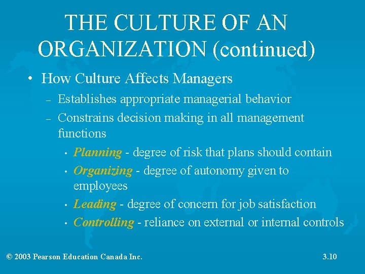 THE CULTURE OF AN ORGANIZATION (continued) • How Culture Affects Managers – – Establishes
