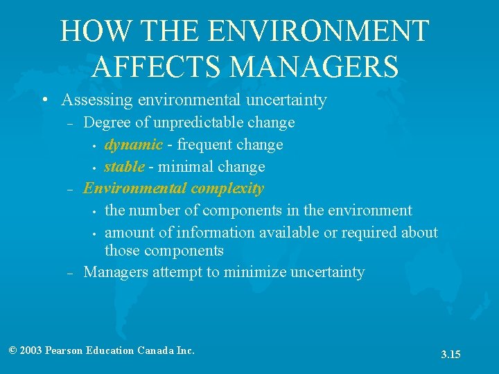 HOW THE ENVIRONMENT AFFECTS MANAGERS • Assessing environmental uncertainty – – – Degree of