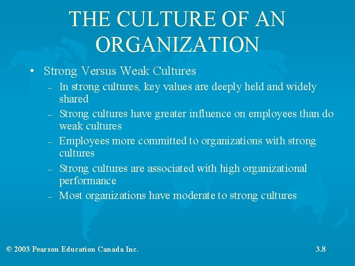 THE CULTURE OF AN ORGANIZATION • Strong Versus Weak Cultures – – – In