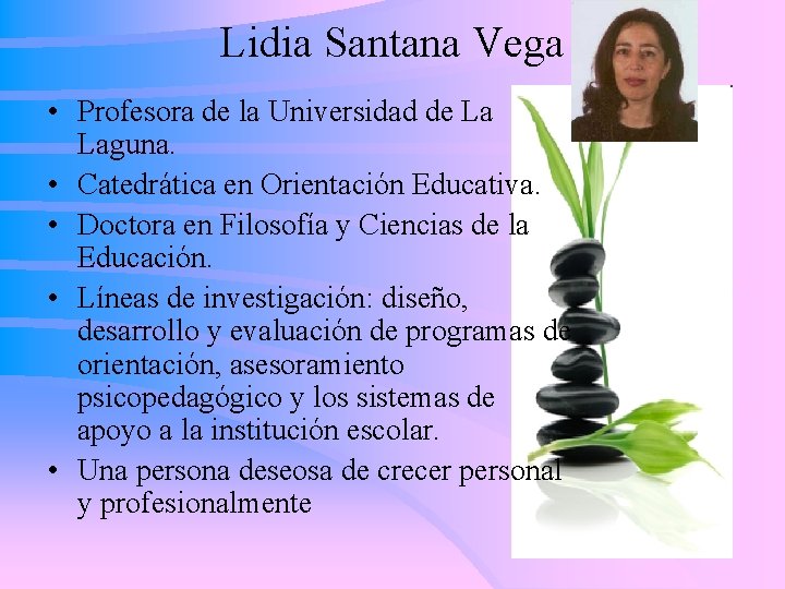 Lidia Santana Vega • Profesora de la Universidad de La Laguna. • Catedrática en