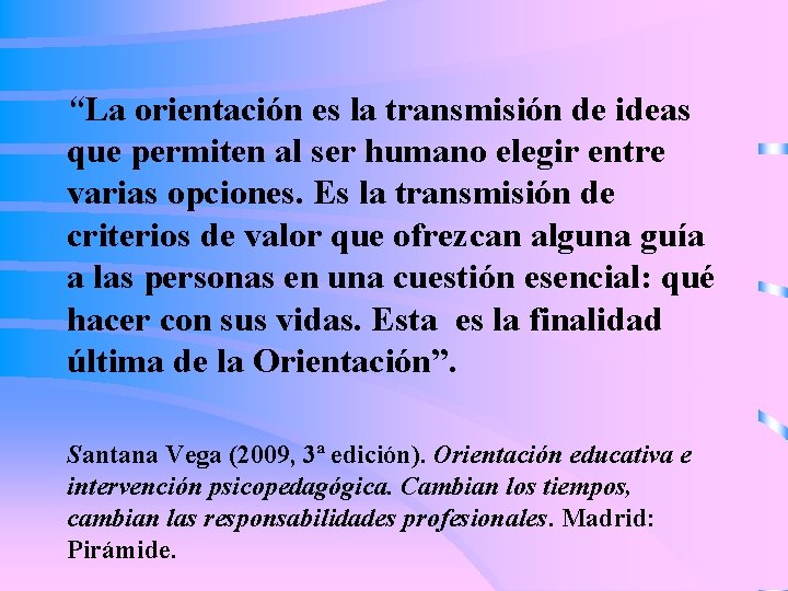 “La orientación es la transmisión de ideas que permiten al ser humano elegir entre