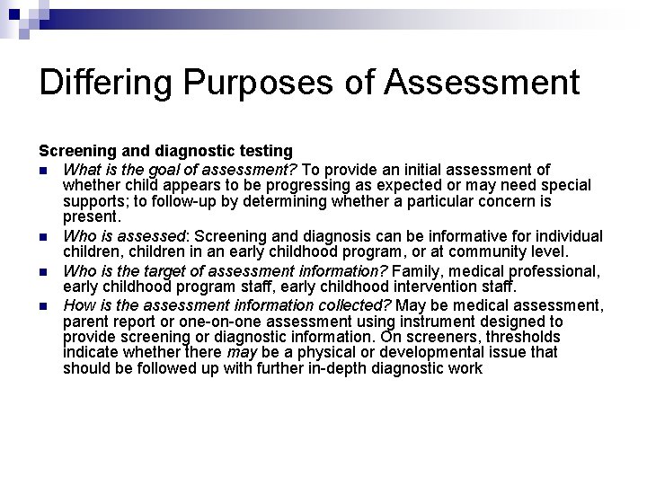 Differing Purposes of Assessment Screening and diagnostic testing n What is the goal of