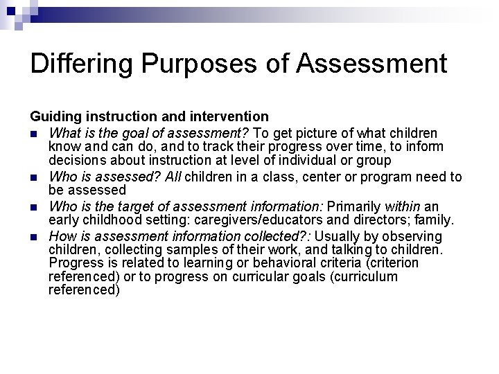 Differing Purposes of Assessment Guiding instruction and intervention n What is the goal of